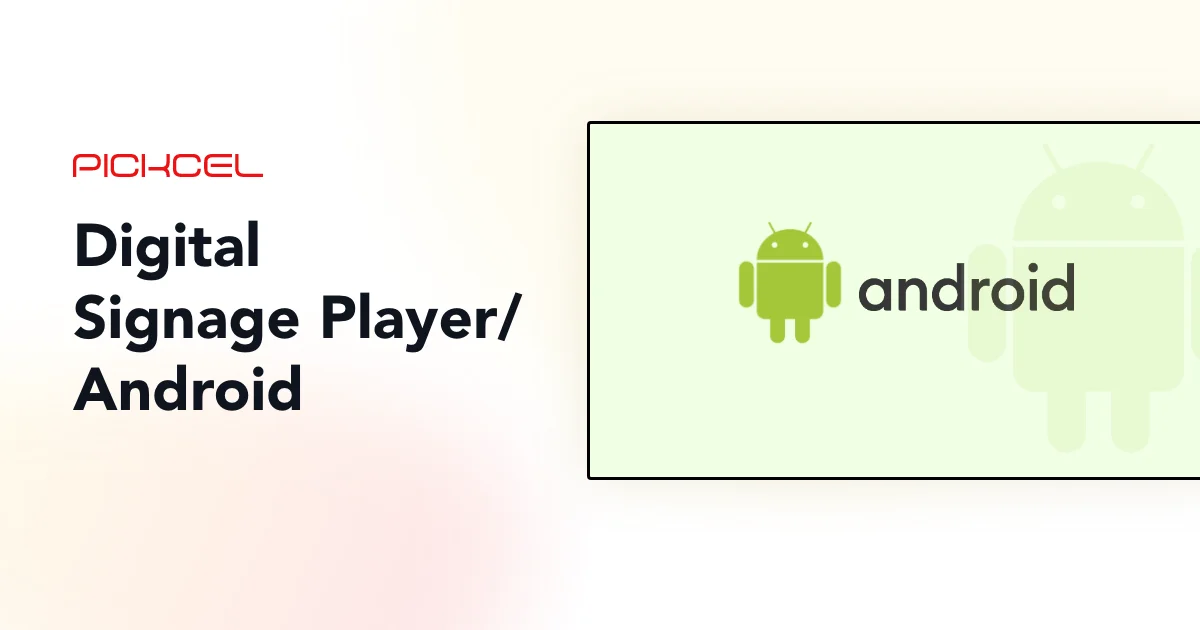 Digital Signage Software for Android Media Players Pickcel
