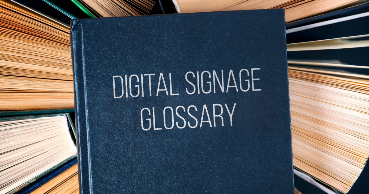 Digital Signage Glossary of Terms Pickcel