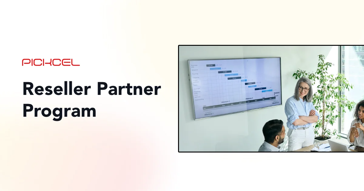 Digital Signage software Reseller Program - Pickcel