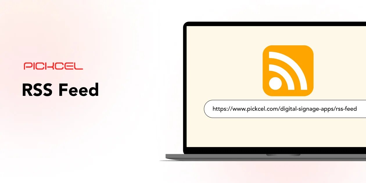 RSS Feeds App for Digital Signage | Pickcel
