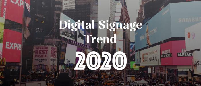 Latest Digital Signage Technology Trends | Signage Trends 2020
